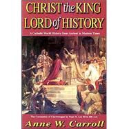 Christ the King-Lord of History by Carroll, Anne W., 9780895555038