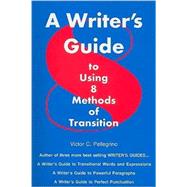 Writer's Guide to Using Eight Methods of Transition by Pellegrino, Victor C., 9780945045038