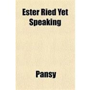 Ester Ried Yet Speaking by Pansy, 9781153605038