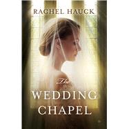 The Wedding Chapel by Hauck, Rachel, 9781410485038