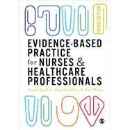 Evidence-Based Practice for Nurses & Healthcare Professionals by Barker, Janet; Linsley, Paul; Kane, Ros, 9781473925038