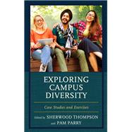 Exploring Campus Diversity Case Studies and Exercises by Thompson, Sherwood; Parry , Pam, 9781475835038