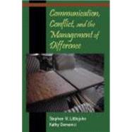 Communication, Conflict, and the Management of Difference by Littlejohn, Stephen W.; Domenici, Kathy, 9781577665038