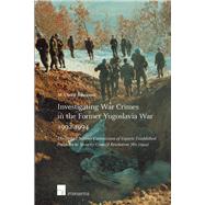 Investigating War Crimes in the Former Yugoslavia War 1992-1994 The United Nations Commission of Experts Established Pursuant to Security Council Resolution 780 (1992) by Bassiouni, M. Cherif, 9781780685038