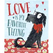 Love Is My Favorite Thing by Chichester Clark, Emma; Chichester Clark, Emma, 9780399175039