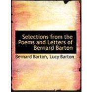 Selections from the Poems and Letters of Bernard Barton by Barton, Bernard; Barton, Lucy, 9780559005039