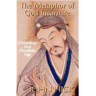 The Metaphor of God Incarnate by Hick, John, 9780664255039