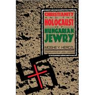 Christianity and the Holocaust of Hungarian Jewry by Herczl, Moshe Y.; Lerner, Joel, 9780814735039