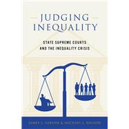 Judging Inequality: State Supreme Courts and the Inequality Crisis by Gibson, James L, 9780871545039