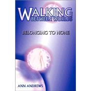 Walking Between Worlds by Andrews, Ann, 9780979175039
