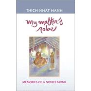 My Master's Robe Memories of a Novice Monk by Nhat Hanh, Thich; Thi Hop, Nguyen, 9781888375039
