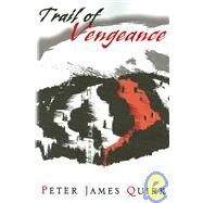 Trail of Vengeance by Quirk, Peter James, 9781933435039