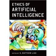 Ethics of Artificial Intelligence by Liao, S. Matthew, 9780190905040