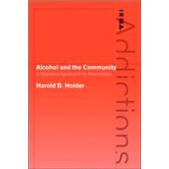 Alcohol and the Community: A Systems Approach to Prevention by Harold D. Holder, 9780521035040