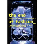 The End of Fashion by Geczy, Adam; Karaminas, Vicki, 9781350045040