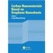 Carbon Nanomaterials Based on Graphene Nanosheets by Kong; Ling Bing, 9781498725040