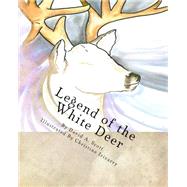 Legend of the White Deer by Scott, David A.; Irizarry, Christine, 9781517525040