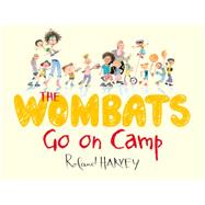 The Wombats Go on Camp by Harvey, Roland, 9781743315040
