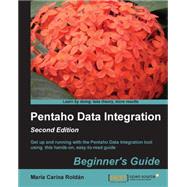 Pentaho Data Integration Beginner's Guide: Get Up and Running With the Pentaho Data Integration Tool Using This Hands-on, Easy-to-read Guide by Roldan, Maria Carina, 9781782165040