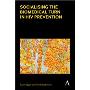 Socialising the Biomedical Turn in HIV Prevention by Kippax, Susan; Stephenson, Niamh, 9781783085040