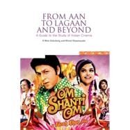 From Aan to Lagaan and Beyond : A Guide to the Study of Indian Cinema by Gokulsing, K. Moti; Dissanayake, Wimal, 9781858565040