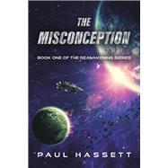 The Misconception Book One of the Reawakening Series by Hassett, Paul, 9798350955040