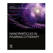 Nanoparticles in Pharmacotherapy by Grumezescu, Alexandru Mihai, 9780128165041