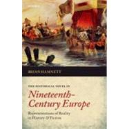 The Historical Novel in Nineteenth-Century Europe Representations of Reality in History and Fiction by Hamnett, Brian, 9780199695041