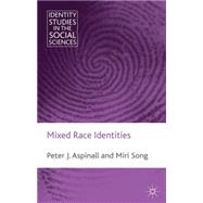 Mixed Race Identities by Aspinall, Peter; Song, Miri, 9780230275041