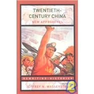 Twentieth-Century China: New Approaches by Wasserstrom; Jeffrey N., 9780415195041