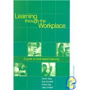 Learning Through The Workplace by Gray, David; Cundell, Sue; Hay, David; O'Neill, Jean, 9780748765041