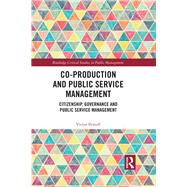 Co-Production and Public Service Management: Citizenship, Governance and Public Services Management by Pestoff; Victor, 9780815395041