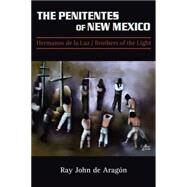 The Penitentes of New Mexico by De Aragon, Ray John, 9780865345041
