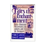 Tales Of Enchantment: Goal-Oriented Metaphors For Adults And Children In Therapy by Lankton,Carol H., 9780876305041