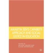 Amartya Sen's Capability Approach and Social Justice in Education by Walker, Melanie; Unterhalter, Elaine, 9781403975041