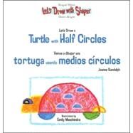 Let's Draw a Turtle With Half Circles/Vamos a Dibujar una Tortuga Usando Medios Circulos by Randolph, Joanne; Muschinske, Emily; Brusca, Maria Cristina, 9781404275041