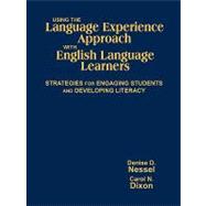 Using the Language Experience Approach with English Language Learners : Strategies for Engaging Students and Developing Literacy by Denise D. Nessel, 9781412955041