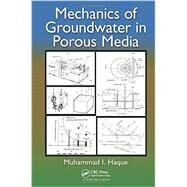 Mechanics of Groundwater in Porous Media by Haque; Muhammad I., 9781466585041