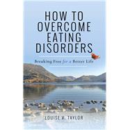How to Overcome Eating Disorders by Taylor, Louise V., 9781473895041