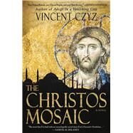 The Christos Mosaic A Novel by Czyz, Vincent, 9781943075041