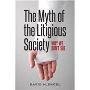 The Myth of the Litigious Society by Engel, David M., 9780226305042