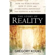 The Story of Reality by Koukl, Gregory; Pearcey, Nancy, 9780310525042