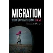 Migration in Contemporary Hispanic Cinema by Deveny, Thomas G., 9780810885042