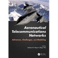 Aeronautical Telecommunications Network: Advances, Challenges, and Modeling by Musa; Sarhan M., 9781498705042