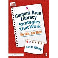 Content Area Literacy Strategies That Work: Do This--Not That by Wilfong; Lori G., 9780815375043