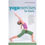 Yoga Exercises for Teens : Developing a Calmer Mind and a Stronger Body by Purperhart, Helen; Evans, Amina Marix; van Amelsfort, Barbara, 9780897935043
