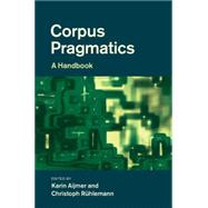 Corpus Pragmatics: A Handbook by Aijmer, Karin; Ruhlemann, Christoph, 9781107015043