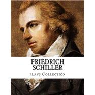 Friedrich Schiller, Plays Collection by Schiller, Friedrich; Mellish, Joseph; Boylan, R. D.; Coleridge, Samuel Taylor, 9781523435043