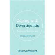 Coping with Diverticulitis Soothe and Heal Your Gut by Cartwright, Peter, 9781529305043