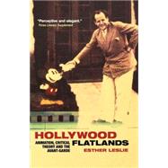 Hollywood Flatlands Animation, Critical Theory and the Avant-Garde by Leslie, Esther, 9781844675043